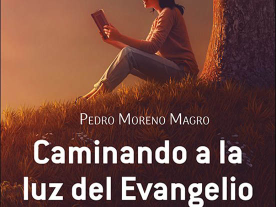 “Caminado a la luz del Evangelio”, selección de artículos de Pedro Moreno en un libro